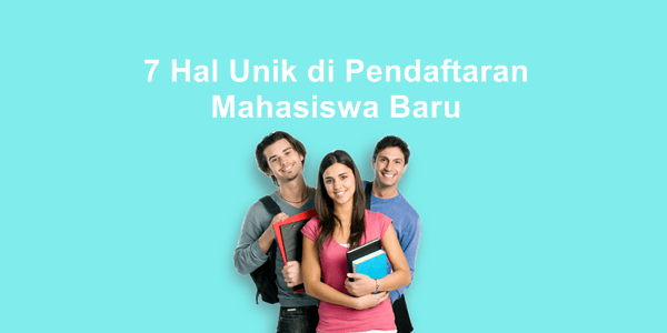 Hal Unik di Pendaftaran Mahasiswa Baru