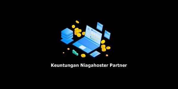 Keuntungan Gabung Niagahoster Partner