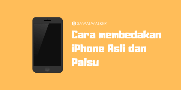 Cara membedakan iPhone Asli dan Palsu