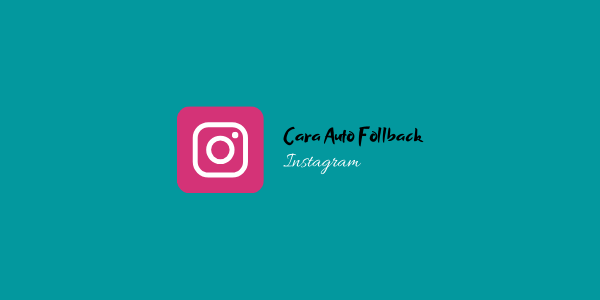 2 Cara Auto Follback Instagram Tanpa Ribet – Sawal Walker