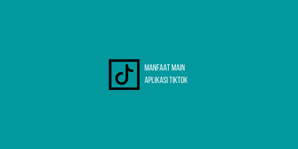 manfaat TikTok